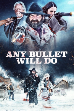 watch Any Bullet Will Do Movie online free in hd on Red Stitch