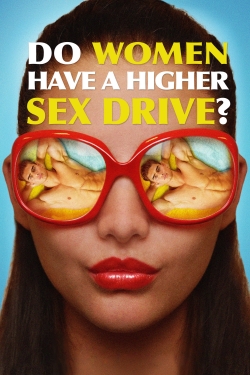 watch Do Women Have a Higher Sex Drive? Movie online free in hd on Red Stitch