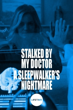 watch Stalked by My Doctor: A Sleepwalker's Nightmare Movie online free in hd on Red Stitch