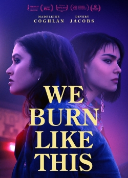 watch We Burn Like This Movie online free in hd on Red Stitch