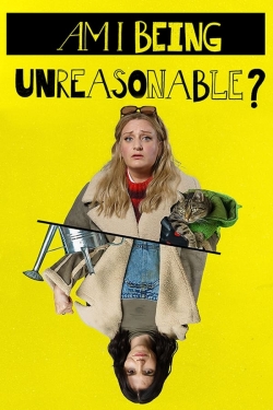 watch Am I Being Unreasonable? Movie online free in hd on Red Stitch