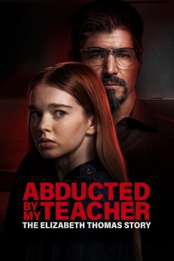 watch Abducted by My Teacher: The Elizabeth Thomas Story Movie online free in hd on Red Stitch