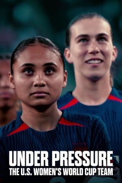 watch Under Pressure: The U.S. Women's World Cup Team Movie online free in hd on Red Stitch