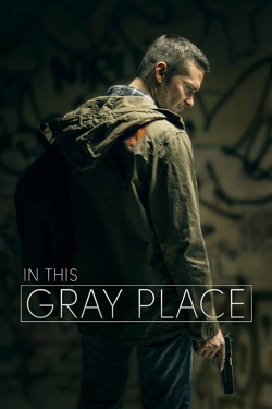 watch In This Gray Place Movie online free in hd on Red Stitch