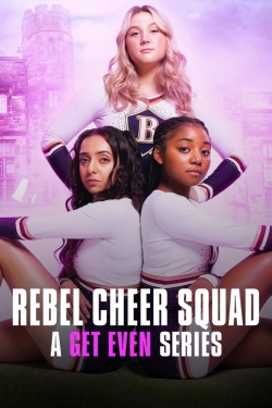 watch Rebel Cheer Squad: A Get Even Series Movie online free in hd on Red Stitch