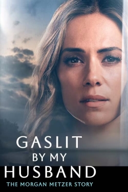 watch Gaslit by My Husband: The Morgan Metzer Story Movie online free in hd on Red Stitch