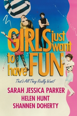 watch Girls Just Want to Have Fun Movie online free in hd on Red Stitch