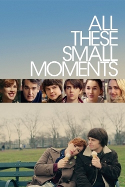 watch All These Small Moments Movie online free in hd on Red Stitch