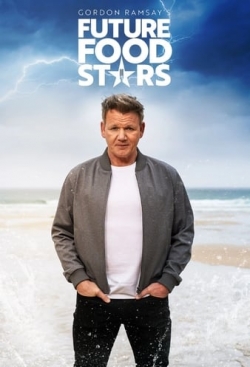 watch Gordon Ramsay's Future Food Stars Movie online free in hd on Red Stitch