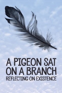 watch A Pigeon Sat on a Branch Reflecting on Existence Movie online free in hd on Red Stitch