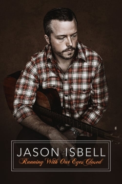 watch Jason Isbell: Running With Our Eyes Closed Movie online free in hd on Red Stitch