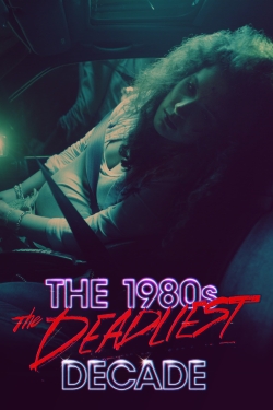 watch The 1980s: The Deadliest Decade Movie online free in hd on Red Stitch