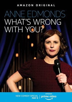 watch Anne Edmonds: What's Wrong With You Movie online free in hd on Red Stitch