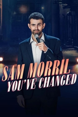 watch Sam Morril: You've Changed Movie online free in hd on Red Stitch