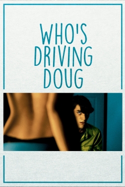 watch Who's Driving Doug Movie online free in hd on Red Stitch