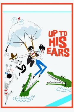 watch Up to His Ears Movie online free in hd on Red Stitch