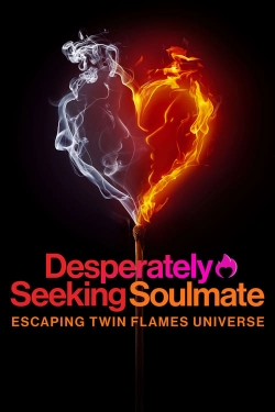 watch Desperately Seeking Soulmate: Escaping Twin Flames Universe Movie online free in hd on Red Stitch