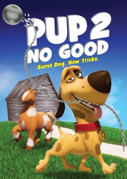 watch Pup 2 No Good Movie online free in hd on Red Stitch