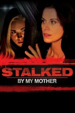 watch Stalked by My Mother Movie online free in hd on Red Stitch