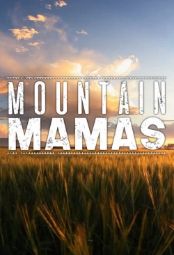 watch Mountain Mamas Movie online free in hd on Red Stitch