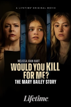 watch Would You Kill for Me? The Mary Bailey Story Movie online free in hd on Red Stitch