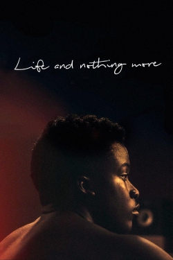 watch Life and Nothing More Movie online free in hd on Red Stitch