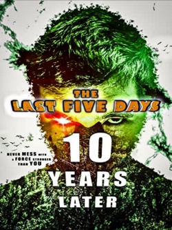 watch The Last Five Days: 10 Years Later Movie online free in hd on Red Stitch