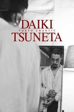 watch Daiki Tsuneta: Tokyo Chaotic Movie online free in hd on Red Stitch