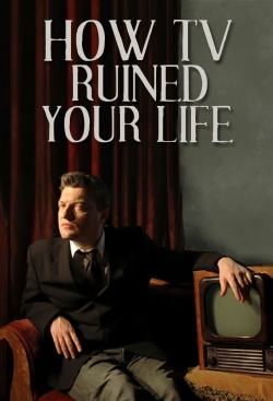 watch How TV Ruined Your Life Movie online free in hd on Red Stitch