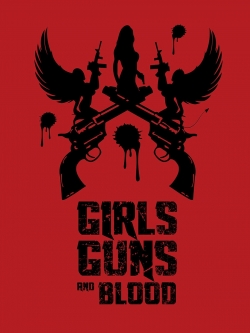 watch Girls Guns and Blood Movie online free in hd on Red Stitch