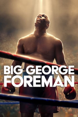 watch Big George Foreman: The Miraculous Story of the Once and Future Heavyweight Champion of the World Movie online free in hd on Red Stitch