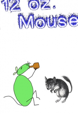 watch 12 oz. Mouse Movie online free in hd on Red Stitch