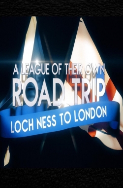 watch A League Of Their Own UK Road Trip:Loch Ness To London Movie online free in hd on Red Stitch