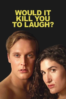 watch Would It Kill You to Laugh? Movie online free in hd on Red Stitch