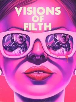 watch Visions of Filth Movie online free in hd on Red Stitch