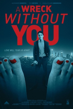 watch A Wreck Without You Movie online free in hd on Red Stitch