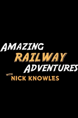 watch Amazing Railway Adventures with Nick Knowles Movie online free in hd on Red Stitch