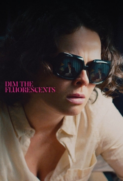 watch Dim the Fluorescents Movie online free in hd on Red Stitch