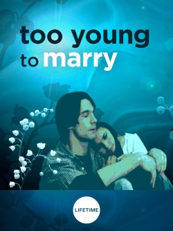 watch Too Young to Marry Movie online free in hd on Red Stitch