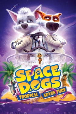 watch Space Dogs: Tropical Adventure Movie online free in hd on Red Stitch