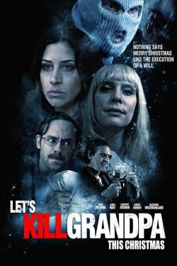 watch Let's Kill Grandpa Movie online free in hd on Red Stitch