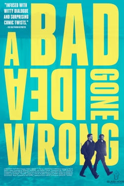 watch A Bad Idea Gone Wrong Movie online free in hd on Red Stitch