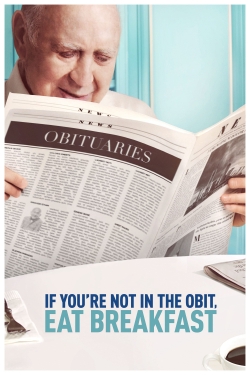 watch If You're Not In The Obit, Eat Breakfast Movie online free in hd on Red Stitch