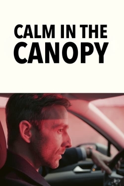 watch Calm in the Canopy Movie online free in hd on Red Stitch