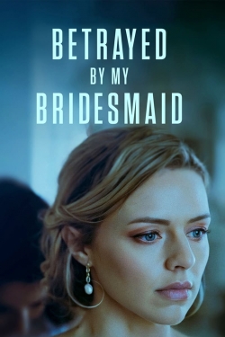 watch Betrayed by My Bridesmaid Movie online free in hd on Red Stitch