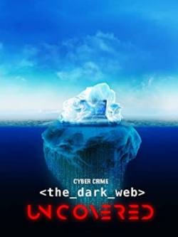 watch Cyber Crime: The Dark Web Uncovered Movie online free in hd on Red Stitch