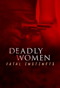 watch Deadly Women: Fatal Instincts Movie online free in hd on Red Stitch