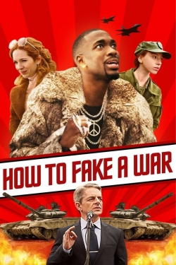 watch How to Fake a War Movie online free in hd on Red Stitch