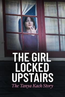 watch The Girl Locked Upstairs: The Tanya Kach Story Movie online free in hd on Red Stitch