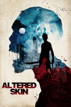 watch Altered Skin Movie online free in hd on Red Stitch